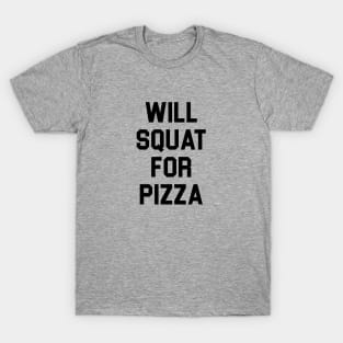 Will Squat for Pizza T-Shirt